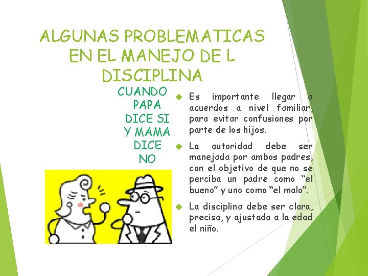 ALGUNAS PROBLEMATICAS EN EL MANEJO DE L DISCIPLINA CUANDO PAPA DICE SI Y MAMA ALGUNAS PROBLEMATICAS EN EL MANEJO DE L DISCIPLINA CUANDO PAPA DICE SI Y MAMA