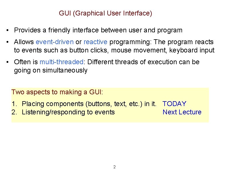 GUI (Graphical User Interface) • Provides a friendly interface between user and program •