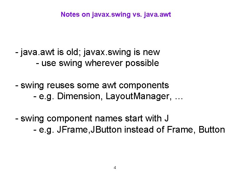 Notes on javax. swing vs. java. awt - java. awt is old; javax. swing