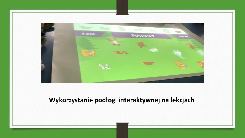 Wykorzystanie podłogi interaktywnej na lekcjach. 