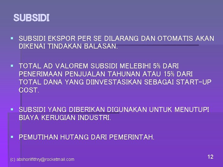 SUBSIDI § SUBSIDI EKSPOR PER SE DILARANG DAN OTOMATIS AKAN DIKENAI TINDAKAN BALASAN. §