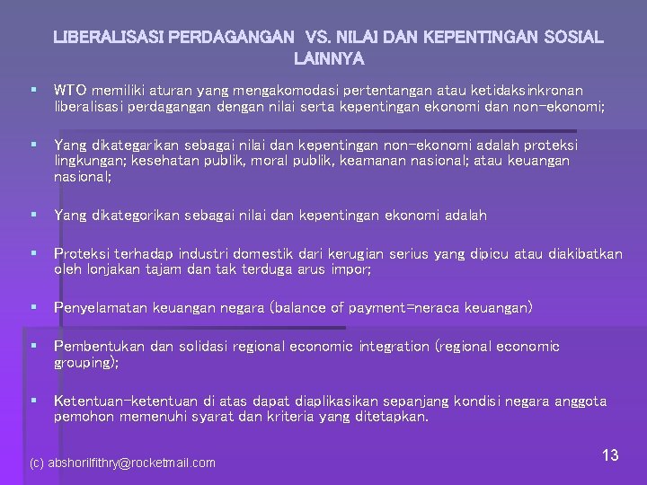 LIBERALISASI PERDAGANGAN VS. NILAI DAN KEPENTINGAN SOSIAL LAINNYA § WTO memiliki aturan yang mengakomodasi