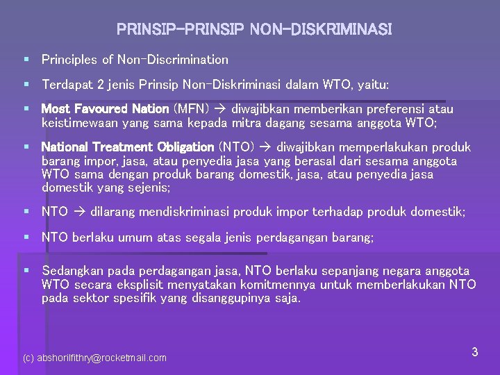 PRINSIP-PRINSIP NON-DISKRIMINASI § Principles of Non-Discrimination § Terdapat 2 jenis Prinsip Non-Diskriminasi dalam WTO,