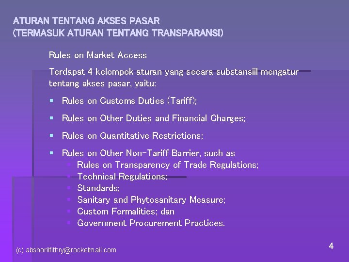 ATURAN TENTANG AKSES PASAR (TERMASUK ATURAN TENTANG TRANSPARANSI) Rules on Market Access Terdapat 4