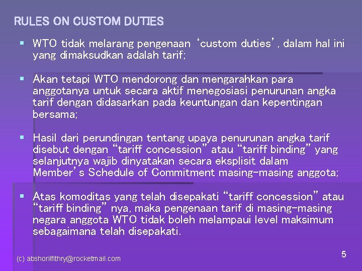 RULES ON CUSTOM DUTIES § WTO tidak melarang pengenaan ‘custom duties’, dalam hal ini