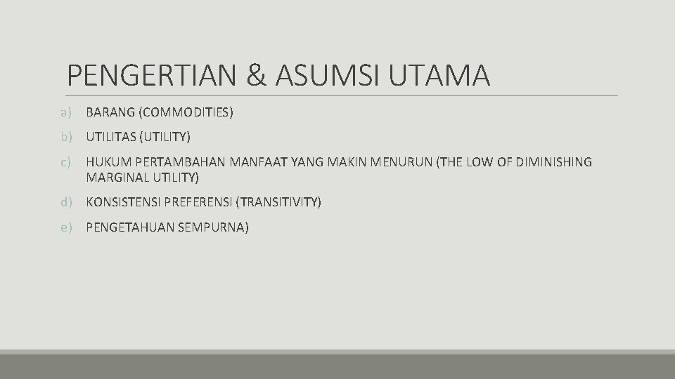PENGERTIAN & ASUMSI UTAMA a) BARANG (COMMODITIES) b) UTILITAS (UTILITY) c) HUKUM PERTAMBAHAN MANFAAT