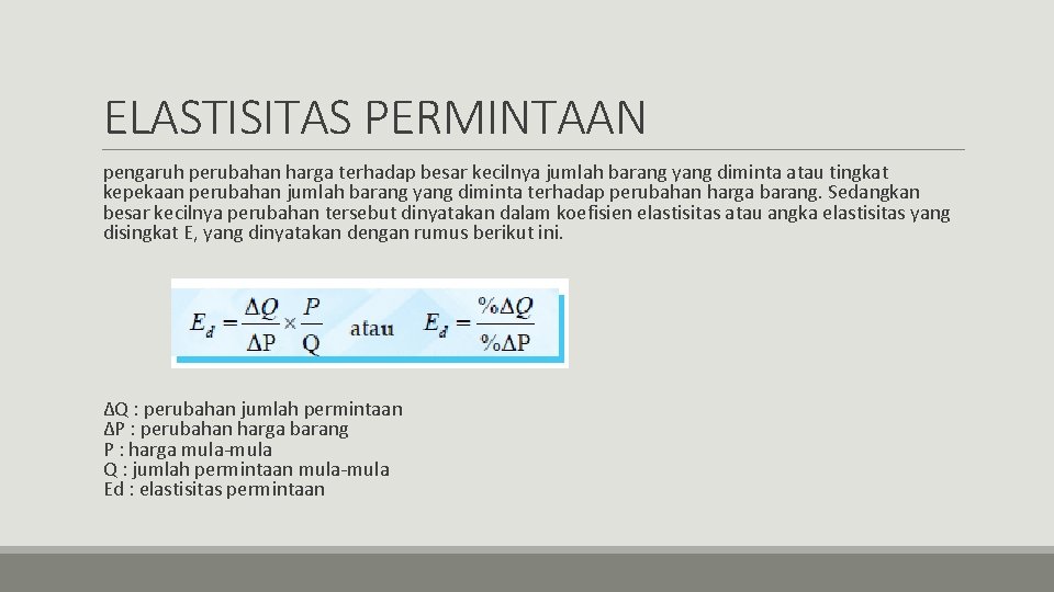 ELASTISITAS PERMINTAAN pengaruh perubahan harga terhadap besar kecilnya jumlah barang yang diminta atau tingkat