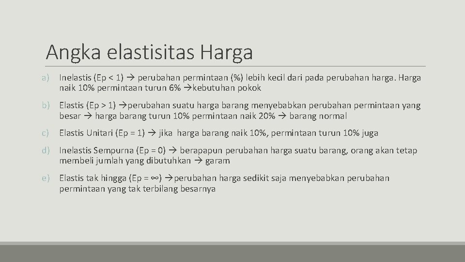 Angka elastisitas Harga a) Inelastis (Ep < 1) perubahan permintaan (%) lebih kecil dari