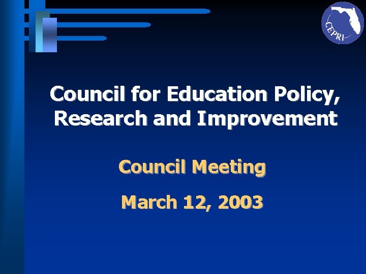 Council for Education Policy, Research and Improvement Council Meeting March 12, 2003 