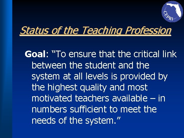 Status of the Teaching Profession Goal: “To ensure that the critical link between the