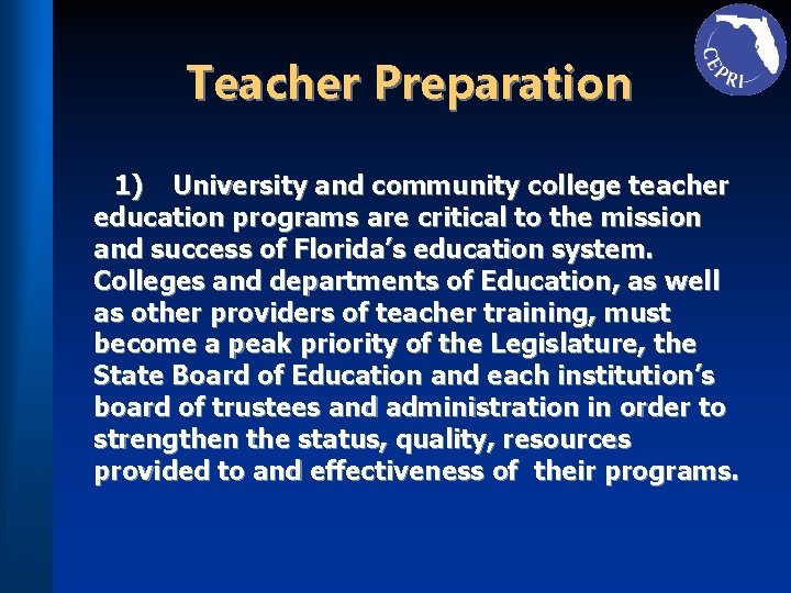 Teacher Preparation 1) University and community college teacher education programs are critical to the