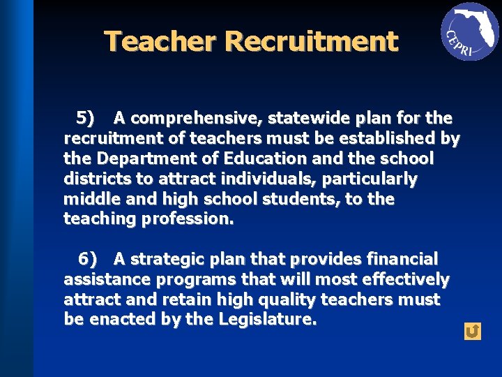 Teacher Recruitment 5) A comprehensive, statewide plan for the recruitment of teachers must be