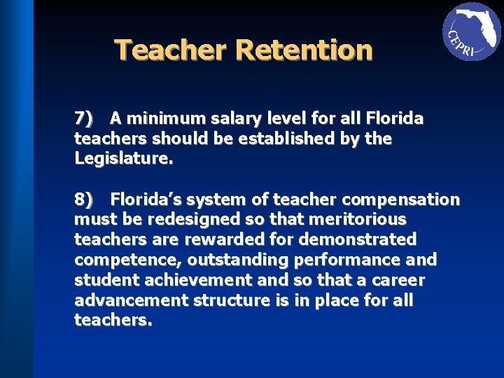 Teacher Retention 7) A minimum salary level for all Florida teachers should be established