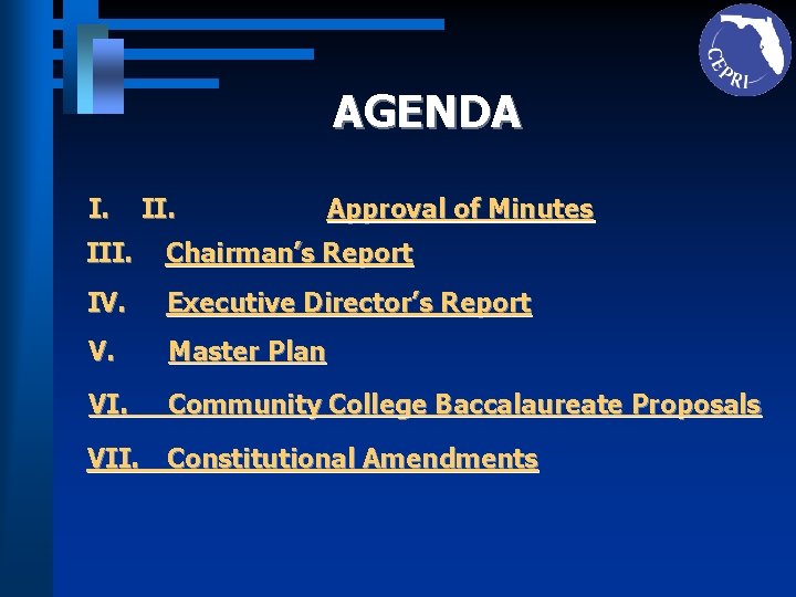 AGENDA I. II. Approval of Minutes III. Chairman’s Report IV. Executive Director’s Report V.