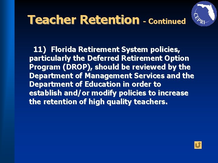 Teacher Retention - Continued 11) Florida Retirement System policies, particularly the Deferred Retirement Option