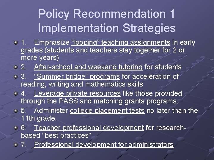 Policy Recommendation 1 Implementation Strategies 1. Emphasize “looping” teaching assignments in early grades (students