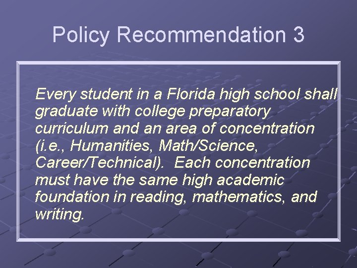 Policy Recommendation 3 Every student in a Florida high school shall graduate with college
