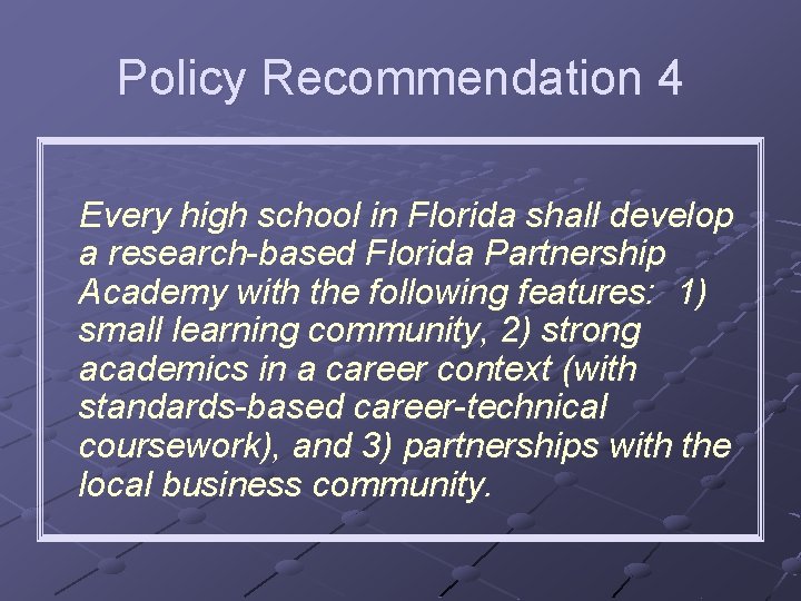 Policy Recommendation 4 Every high school in Florida shall develop a research-based Florida Partnership