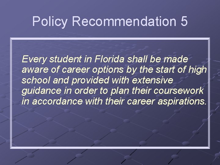 Policy Recommendation 5 Every student in Florida shall be made aware of career options