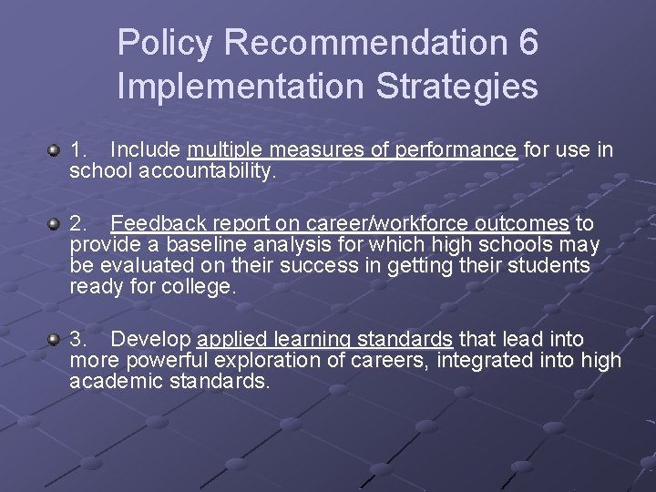 Policy Recommendation 6 Implementation Strategies 1. Include multiple measures of performance for use in