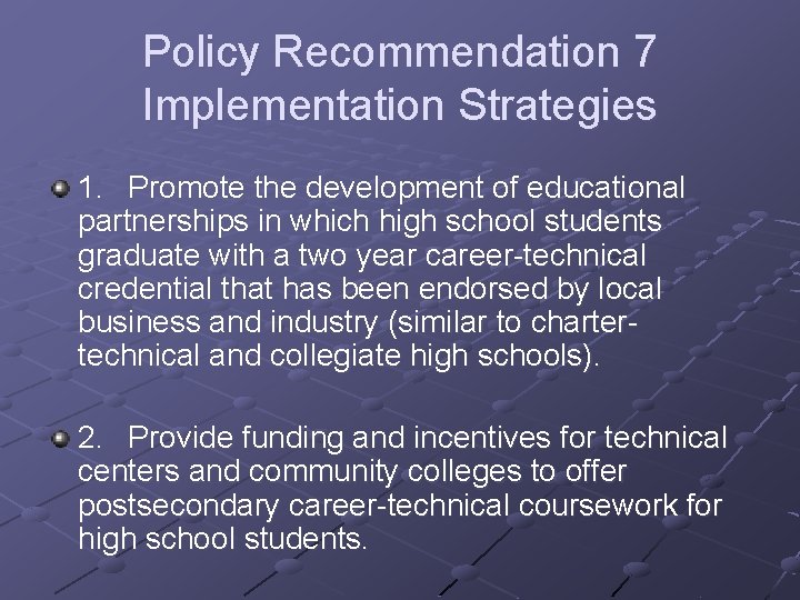 Policy Recommendation 7 Implementation Strategies 1. Promote the development of educational partnerships in which