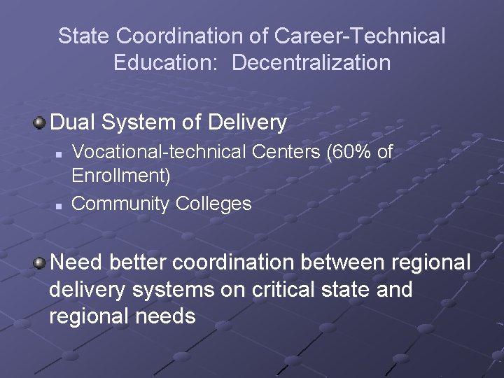 State Coordination of Career-Technical Education: Decentralization Dual System of Delivery n n Vocational-technical Centers