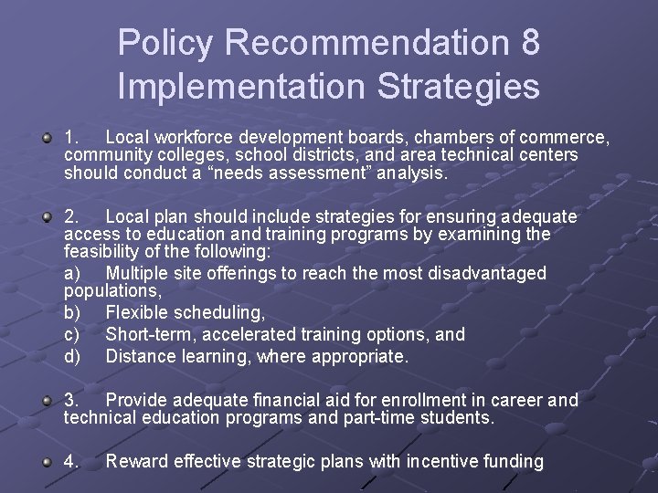 Policy Recommendation 8 Implementation Strategies 1. Local workforce development boards, chambers of commerce, community