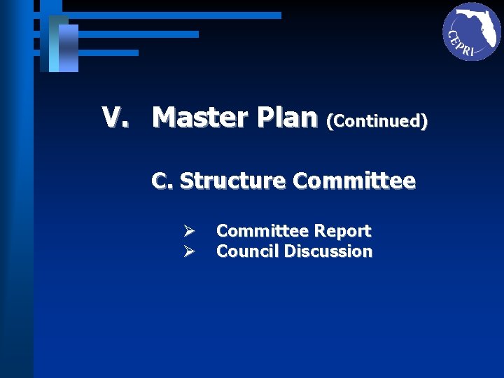 V. Master Plan (Continued) C. Structure Committee Ø Ø Committee Report Council Discussion 