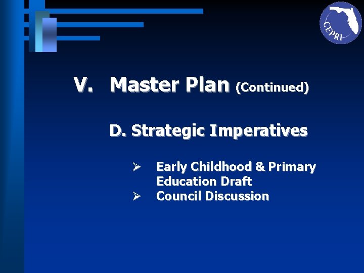 V. Master Plan (Continued) D. Strategic Imperatives Ø Ø Early Childhood & Primary Education