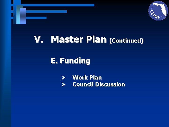 V. Master Plan (Continued) E. Funding Ø Ø Work Plan Council Discussion 