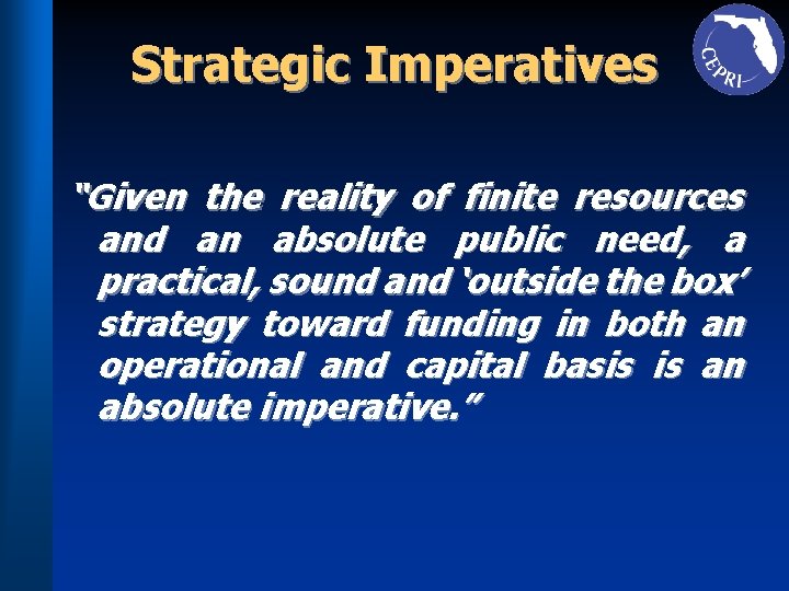 Strategic Imperatives “Given the reality of finite resources and an absolute public need, a