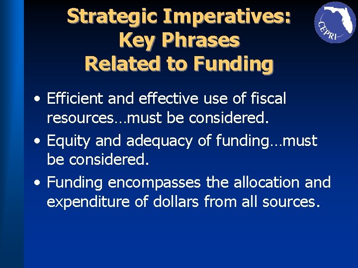 Strategic Imperatives: Key Phrases Related to Funding • Efficient and effective use of fiscal