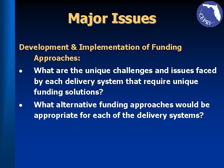 Major Issues Development & Implementation of Funding Approaches: What are the unique challenges and
