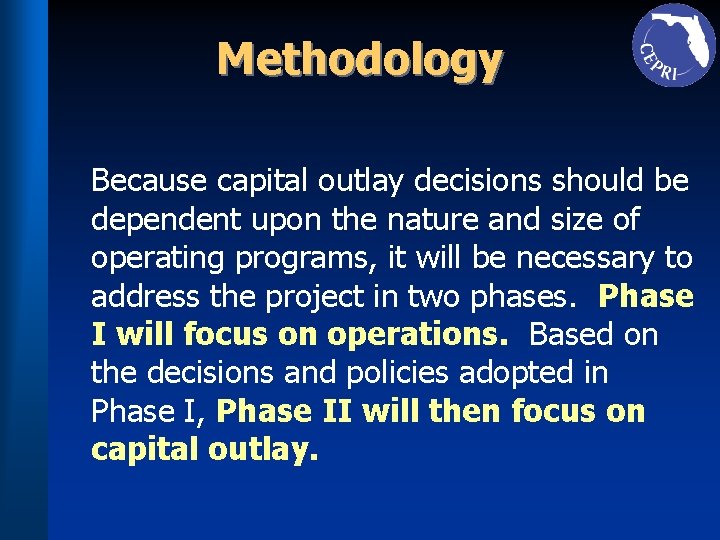 Methodology Because capital outlay decisions should be dependent upon the nature and size of
