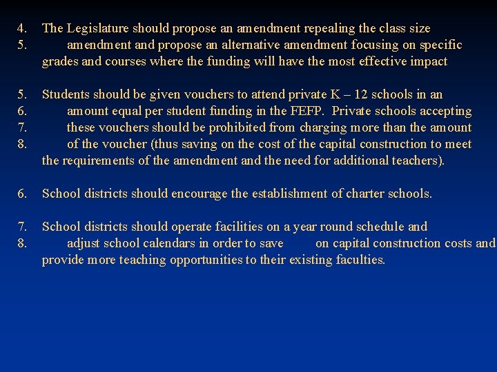 4. 5. The Legislature should propose an amendment repealing the class size amendment and
