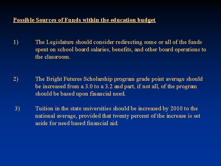 Possible Sources of Funds within the education budget 1) The Legislature should consider redirecting