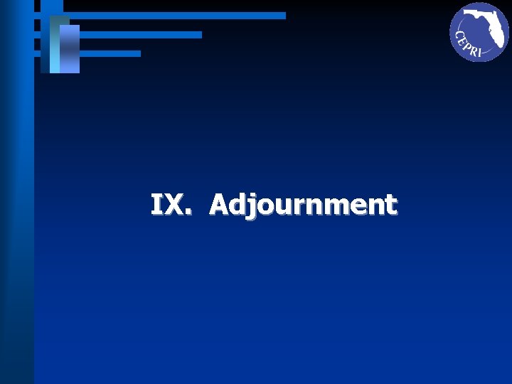 IX. Adjournment 