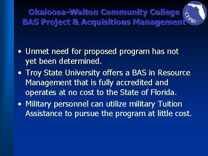 Okaloosa-Walton Community College BAS Project & Acquisitions Management • Unmet need for proposed program