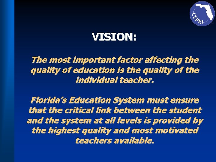 VISION: The most important factor affecting the quality of education is the quality of