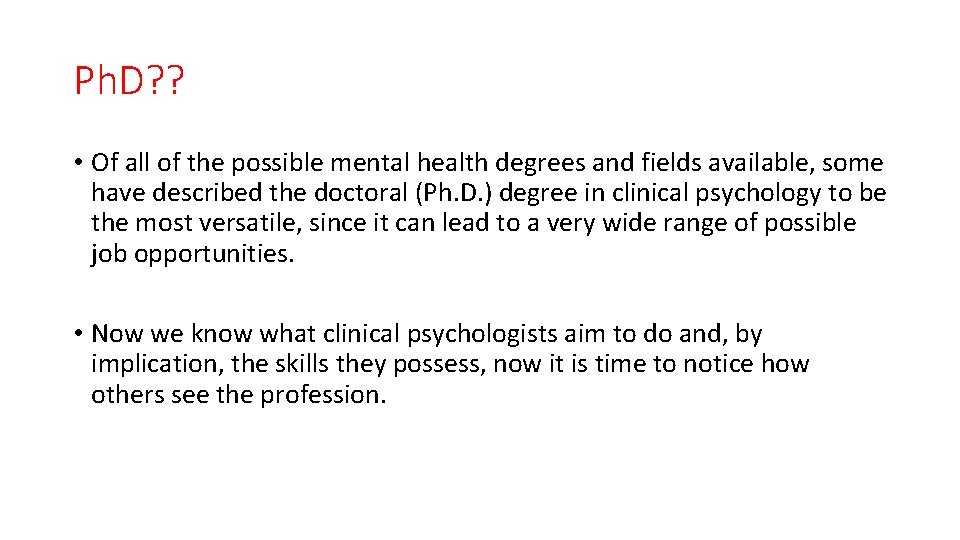 Ph. D? ? • Of all of the possible mental health degrees and fields