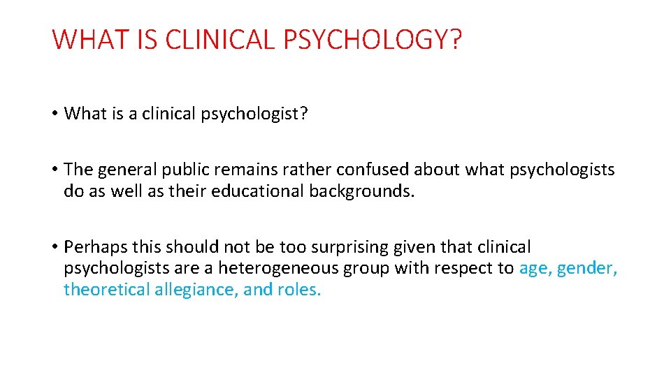 WHAT IS CLINICAL PSYCHOLOGY? • What is a clinical psychologist? • The general public