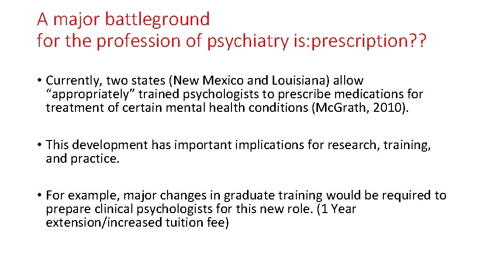 A major battleground for the profession of psychiatry is: prescription? ? • Currently, two