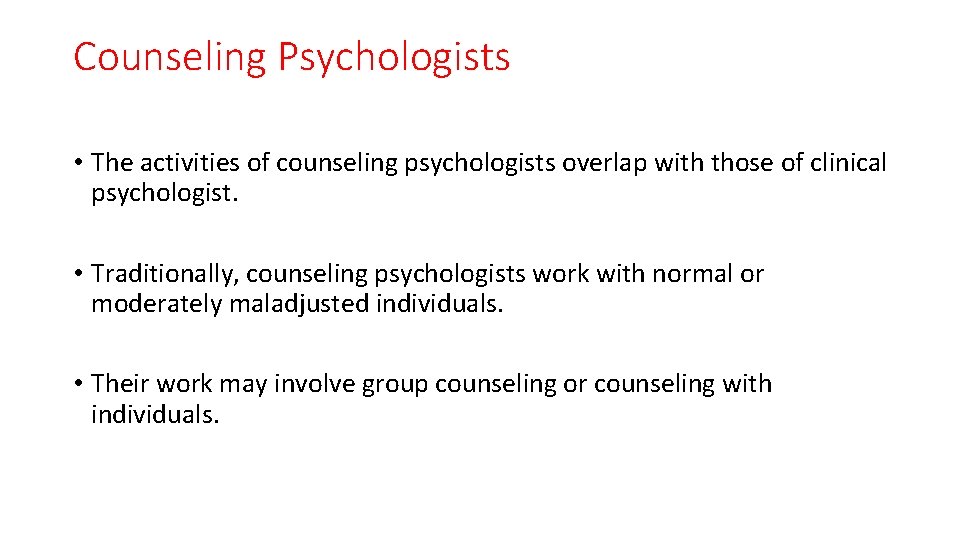 Counseling Psychologists • The activities of counseling psychologists overlap with those of clinical psychologist.