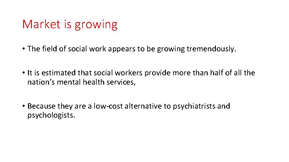 Market is growing • The field of social work appears to be growing tremendously.