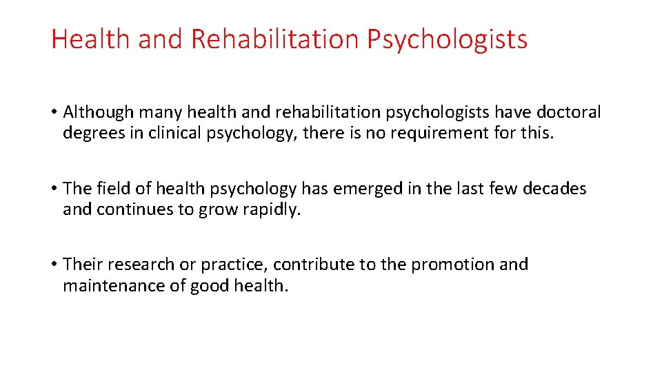 Health and Rehabilitation Psychologists • Although many health and rehabilitation psychologists have doctoral degrees