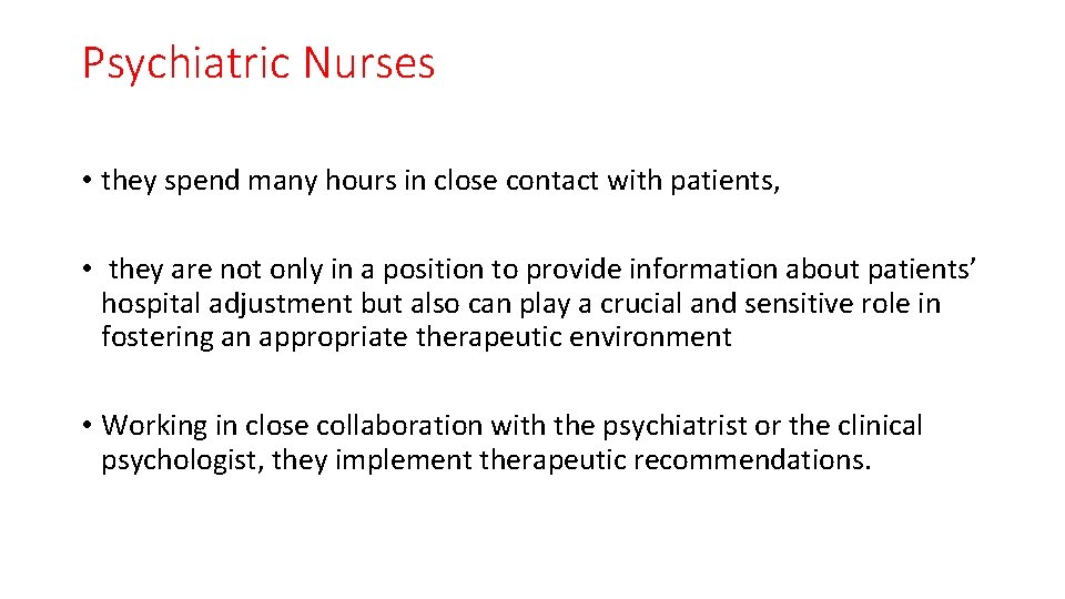 Psychiatric Nurses • they spend many hours in close contact with patients, • they