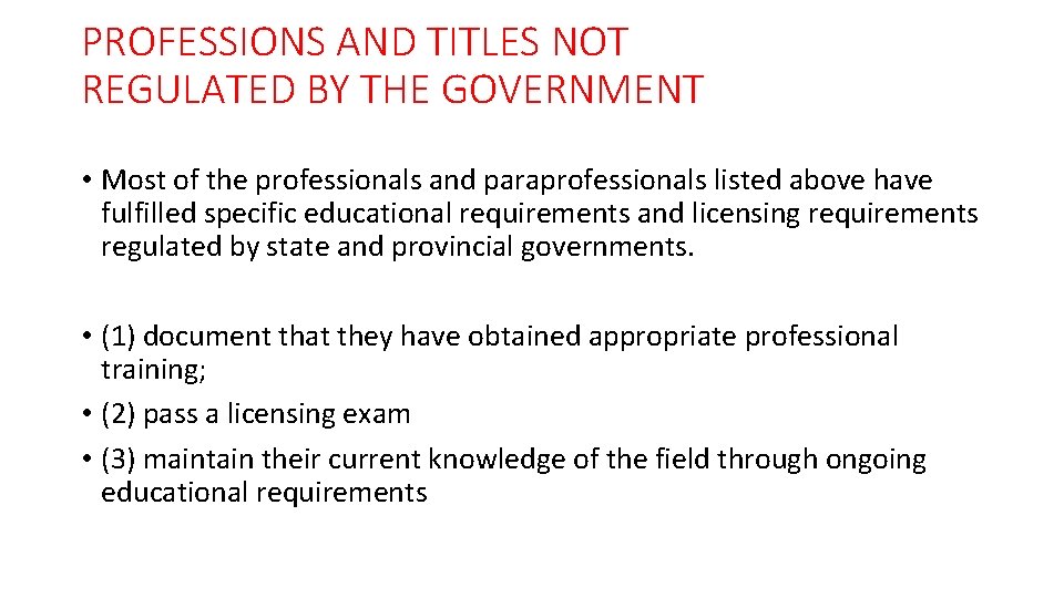 PROFESSIONS AND TITLES NOT REGULATED BY THE GOVERNMENT • Most of the professionals and