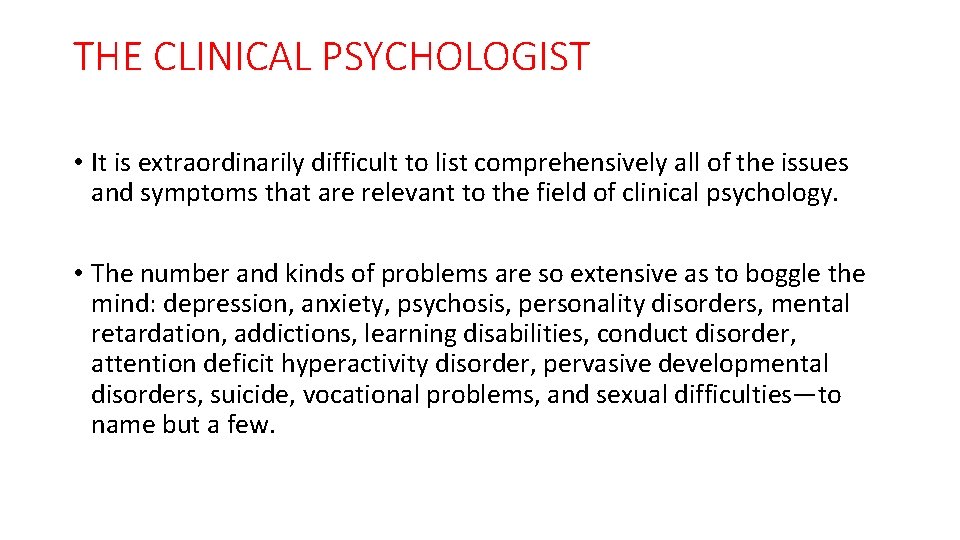 THE CLINICAL PSYCHOLOGIST • It is extraordinarily difficult to list comprehensively all of the