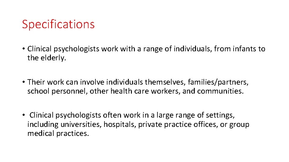 Specifications • Clinical psychologists work with a range of individuals, from infants to the