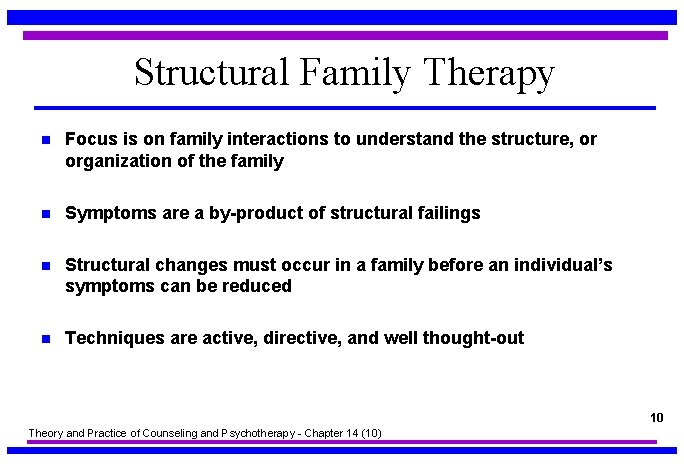 Structural Family Therapy n Focus is on family interactions to understand the structure, or